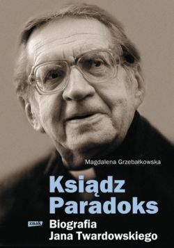 Okadka ksiki - Ksidz Paradoks Biografia Jana Twardowskiego