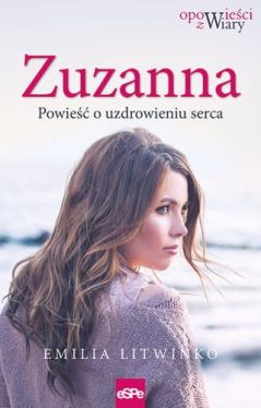 Okadka ksiki - Zuzanna. Opowie o uzdrowieniu serca