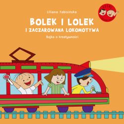 Okadka ksiki - Bolek i Lolek i zaczarowana lokomotywa. Bajka o kreatywnoci