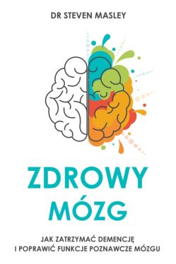 Okadka ksiki - Zdrowy mzg. Jak zatrzyma demencj i poprawi funkcje poznawcze mzgu