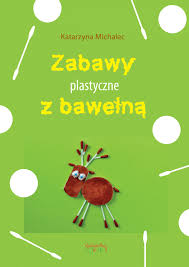 Okadka ksiki - Zabawy plastyczne z bawen