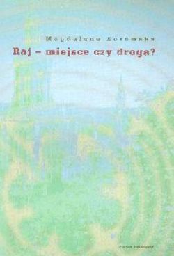Okadka ksiki - Raj - miejsce czy droga ?