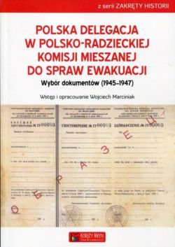 Okadka ksiki - Polska Delegacja w Polsko-Radzieckiej Komisji Mieszanej do Spraw Ewakuacji (1945-1947)