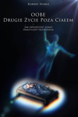 Okadka ksiki - OOBE. Drugie ycie poza ciaem. Jak opuszcza ciao praktyczny przewodnik