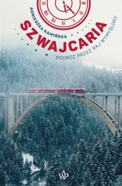 Okadka ksiki - Szwajcaria. Podr przez raj wymylony
