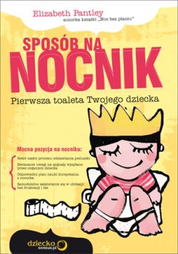 Okadka ksiki - Sposb na nocnik. Pierwsza toaleta Twojego dziecka