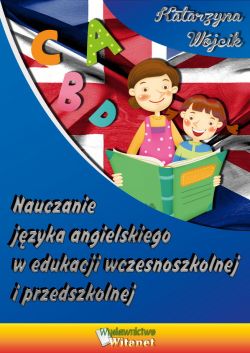 Okadka ksiki - Nauczanie jzyka angielskiego w edukacji wczesnoszkolnej i przedszkolnej