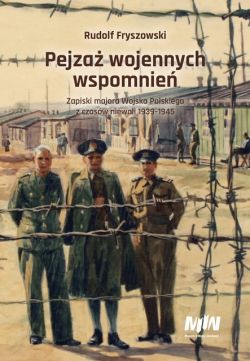 Okadka ksiki - Pejza wojennych wspomnie. Zapiski majora Wojska Polskiego z czasw niewoli 1939–1945
