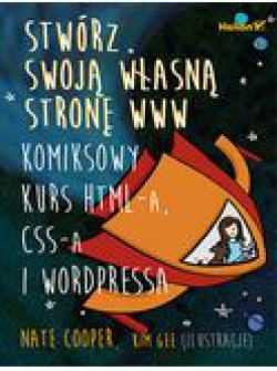 Okadka ksiki - Stwrz swoj wasn stron WWW. Komiksowy kurs HTML-a, CSS-a i WordPressa