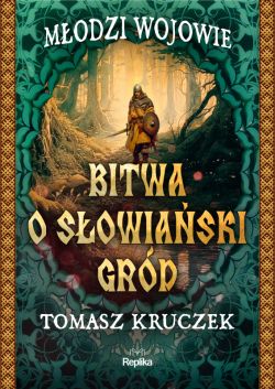 Okładka książki - Młodzi Wojowie (#1). Bitwa o słowiański gród