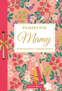 Okadka ksiki - Pamitnik Mamy. Najcenniejsze wspomnienia