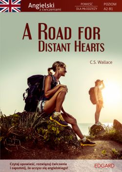 Okadka ksiki - Angielski Powie dla modziey z wiczeniami A Road for Distant Hearts