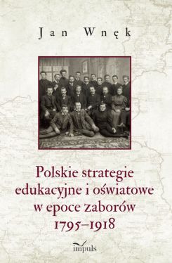 Okadka ksiki - Polskie strategie edukacyjne i owiatowe w epoce zaborw 1795-1918