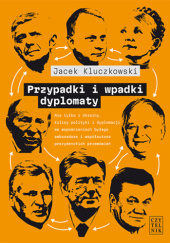 Okadka ksiki - Przypadki i wpadki dyplomaty