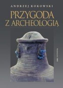 Okadka ksiki - Przygoda z archeologi