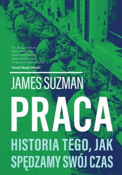Okadka ksiki - Praca. Historia tego, jak spdzamy swj czas