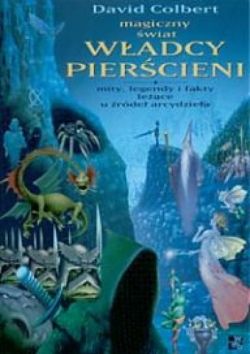 Okadka ksiki - Magiczny wiat Wadcy Piercieni. Mity, legendy i fakty lece u rde arcydziea