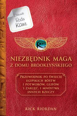 Okadka ksiki - Niezbdnik maga z Domu Brooklyskiego. Przewodnik po wiecie egipskich bstw, i potworw, glifw, i zakl, i mnstwa innych rzeczy