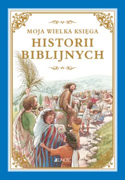 Okadka ksiki - Moja wielka ksiga historii biblijnych