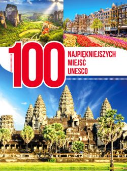 Okadka ksiki - 100 najpikniejszych miejsc UNESCO