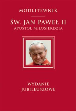 Okadka ksiki - Modlitewnik w. Jan Pawe II Aposto miosierdzia
