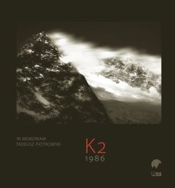 Okładka książki - K2 1986. In memoriam Tadeusz Piotrowski