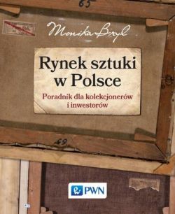 Okadka ksiki - Rynek sztuki w Polsce. Przewodnik dla kolekcjonerw i inwestorw