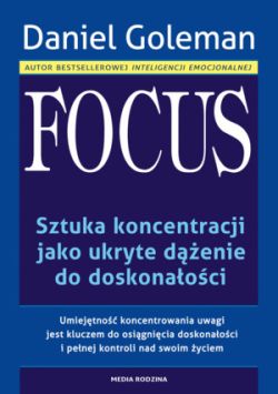 Okadka ksiki - Focus. Sztuka koncentracji jako ukryte denie do doskonaoci