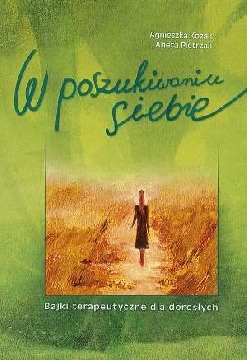 Okadka ksiki - W poszukiwaniu siebie. Bajki terapeutyczne dla dorosych