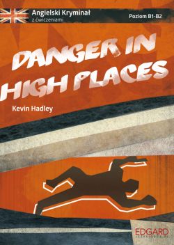 Okadka ksiki - Angielski Krymina z wiczeniami Danger in High Places