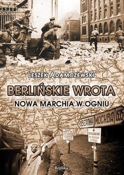 Okadka ksiki - Berliskie wrota: Nowa marchia w ogniu