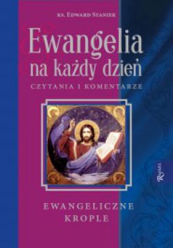 Okadka ksiki - Ewangelia na kady dzie. Czytania i komentarze. Ewangeliczne krople