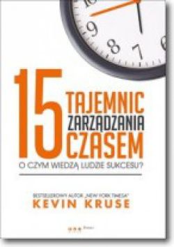 Okadka ksiki - 15 tajemnic zarzdzania czasem. O czym wiedz ludzie sukcesu?