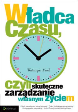 Okadka ksiki - Wadca czasu, czyli skuteczne zarzdzanie wasnym yciem