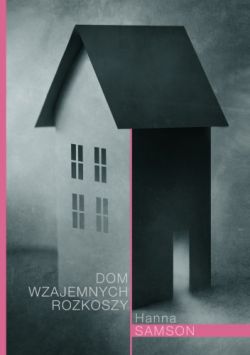 Okadka ksiki - Dom wzajemnej rozkoszy