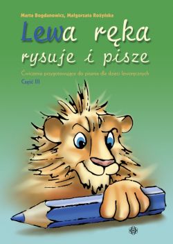 Okadka ksiki - Lewa rka rysuje i pisze. Cz 3. wiczenia przygotowujce do pisania dla dzieci leworcznych