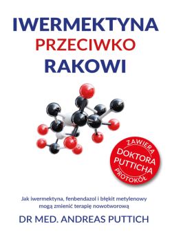 Okadka ksiki - Iwermektyna przeciwko rakowi. Jak iwermektyna, fenbendazol i bkit metylenowy mog zmieni terapi nowotworow