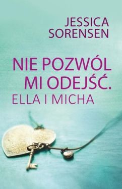 Okadka ksiki - Nie pozwl mi odej. Ella i Micha