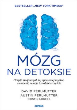 Okadka ksiki - Mzg na detoksie. Oczy swj umys, by sprawniej myle, wzmocni relacje i znale szczcie (ebook)