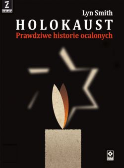 Okadka ksiki - Holokaust. Prawdziwe Historie ocalonych