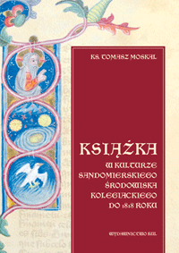 Okadka ksiki - Ksika w kulturze sandomierskiego rodowiska kolegiackiego do 1818 roku