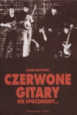 Okadka ksiki - Czerwone gitary. Nie spoczniemy... (edycja czarna)