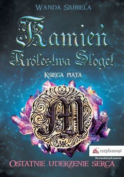 Okadka ksiki - Ostatnie uderzenie serca - 5 Tom - Kamie Krlestwa Sloget 