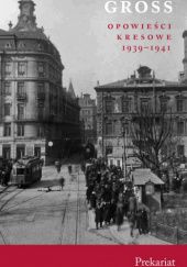 Okadka ksiki - Opowieci kresowe 1939-1941. Prekariat