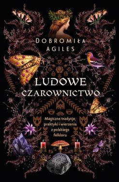 Okadka ksiki - Ludowe czarownictwo. Magiczne tradycje, praktyki i wierzenia z polskiego folkloru