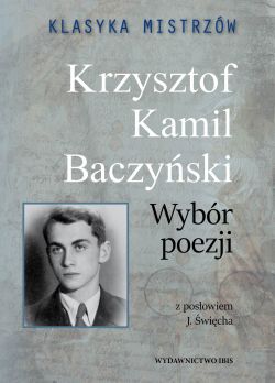 Okadka ksiki - Klasyka mistrzw. Wybr poezji. Krzysztof Kamil Baczyski