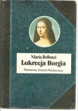 Okadka ksiki - Lukrecja Borgia, jej ycie i czasy