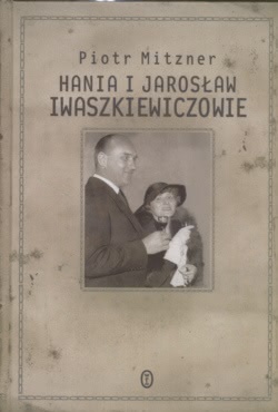 Okadka ksiki - Hania i Jarosaw Iwaszkiewiczowie: esej o maestwie