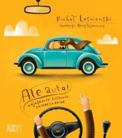 Okadka ksiki - Ale auta! Odjazdowe historie samochodowe
