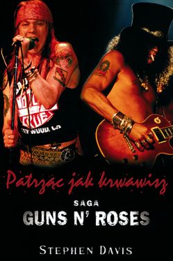 Okadka ksiki - Patrzc jak krwawisz. Saga Guns N' Roses